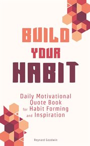Build your habit: daily motivational quote book for habit forming and inspiration cover image