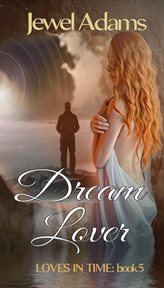 Dream Lover : Loves In Time cover image
