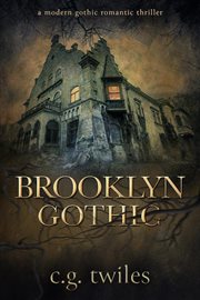 Brooklyn gothic: a modern gothic romantic thriller cover image