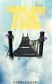 Finding jesus in a time of despair cover image