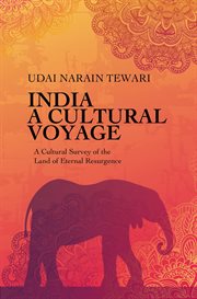 India, a cultural voyage : a cultural survey of the land of the eternal resurgence cover image