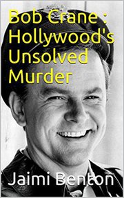 Bob crane. Hollywood's Unsolved Murder cover image