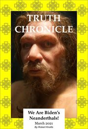 Truth chronicle - we are biden's neanderthals cover image