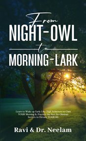 From Night-Owl to Morning-Lark : Self-Help Master cover image