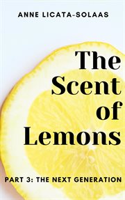 The scent of lemons. Part 3. The next generation cover image
