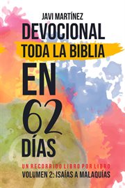 Toda la biblia en 62 días, volumen 2 (devocional): de isaías a malaquías - un recorrido libro por li cover image