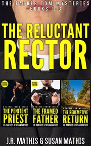 The Reluctant Rector : The Father Tom Mysteries. Books #1-3 cover image