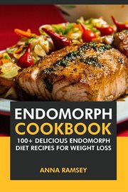 Endomorph Cookbook : 100+ Delicious Endomorph Diet Recipes for Weight Loss cover image