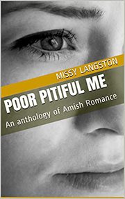 Poor pitiful me. n Anthology of Amish Romance cover image