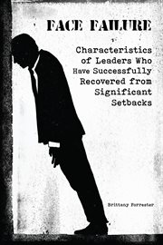 Face failure characteristics of leaders who have successfully recovered from significant setbacks cover image