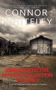 Kendra detective mystery collection, volume 2: 5 detective mystery short stories cover image
