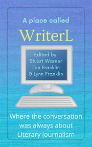 A place called writerl: where the conversation was always about literary journalism cover image