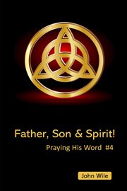 Father, son & spirit! praying his word cover image