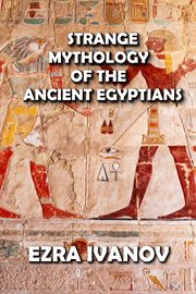 Strange mythology of the ancient egyptians cover image