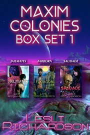 Maxim Colonies Box Set 1 : Jailmates, Farborn, & Saudade. Maxim Colonies cover image