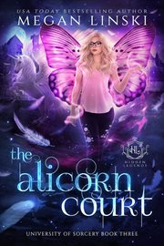 The Alicorn Court : Hidden Legends: University of Sorcery cover image