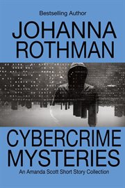 Cybercrime mysteries: an amanda scott, pi, short story collection cover image
