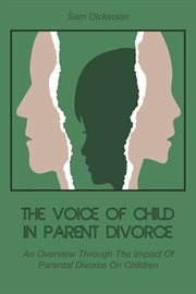 The voice of child in parent divorce: an overview through the impact of parental divorce on chi cover image