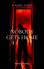 Nobody gets home cover image