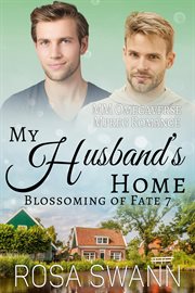 My Husband's Home : MM Omegaverse Mpreg Romance. Blossoming of Fate cover image