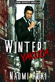 Winter Yakuza : Case Reports Novellas cover image