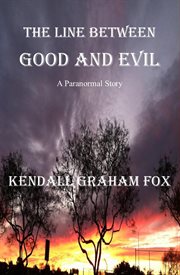 The line between good and evil.. A Paranormal Story cover image