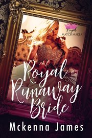 Royal Runaway Bride : Royal Matchmaker cover image