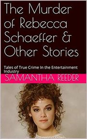 The murder of rebecca schaeffer & other stories cover image
