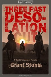 Three past desolation cut: a western fantasy novella cover image