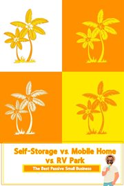 Self-storage vs. mobile home vs. rv park: the best passive small business cover image