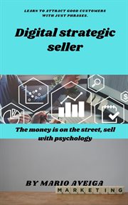 Digital strategic seller & the money is on the street, sell with psychology cover image