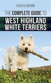 The complete guide to West Highland White Terriers cover image