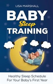 Baby sleep training: healthy sleep schedule for your baby's first year cover image