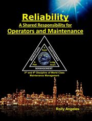 Reliability: 1, #3. A Shared Responsibility for Operators and Maintenance. 3rd and 4th Discipline of World Class Mainten cover image