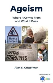 Ageism: where it comes from and what it does : where it comes from and what it does cover image