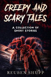 Creepy and scary tales: a collection of short stories cover image