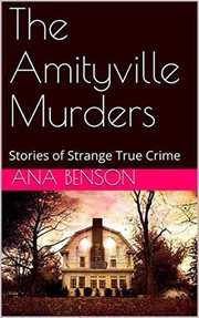The amityville murders stories of strange true crime cover image