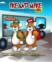 Ike and Mike Magical Storybook Adventure : Ike and Mike First Tour of Washington DC cover image