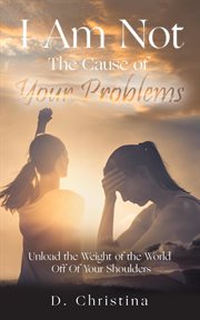 I am not the cause of your problems cover image