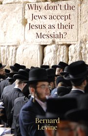 Why Don't the Jews Accept Jesus as Their Messiah? cover image