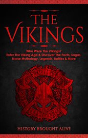 The vikings: who were the vikings? enter the viking age & discover the facts, sagas, norse mythology cover image