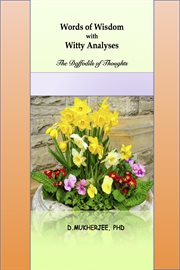 Words of wisdom with witty analyses: the daffodils of thoughts cover image