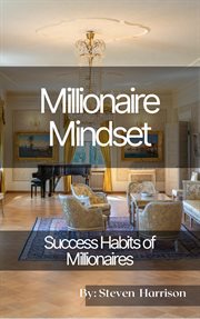 Millionaire mindset : success habits of millionaires cover image