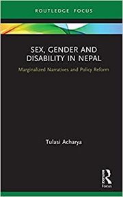 Sex, gender and disability in Nepal : marginalized narratives and policy reform cover image