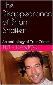 The disappearance of brian shaffer. An Anthology of True Crime cover image