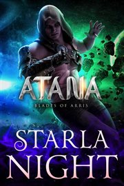 Atana : An Alien Conqueror Romance. Blades of Arris cover image