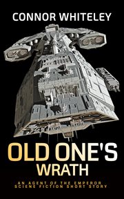 Old one's wrath: an agent of the emperor science fiction short story cover image