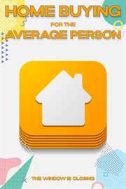 Home buying for the average person: the window is closing cover image