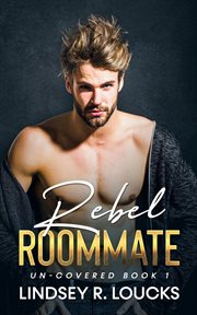 Rebel Roommate : Un-Covered cover image