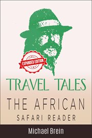 Travel tales: the african safari reader : The African Safari Reader cover image